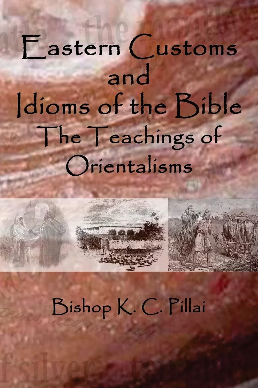 Eastern Customs and Idioms of the Bible: The Teachings of Orientalisms