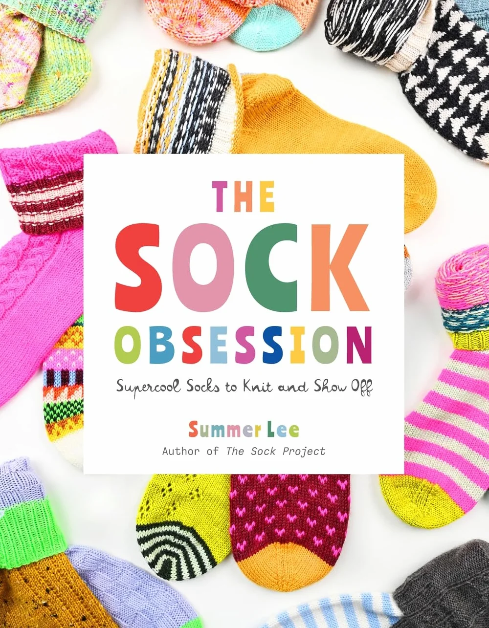 The Sock Obsession: Supercool Socks to Knit and Show Off