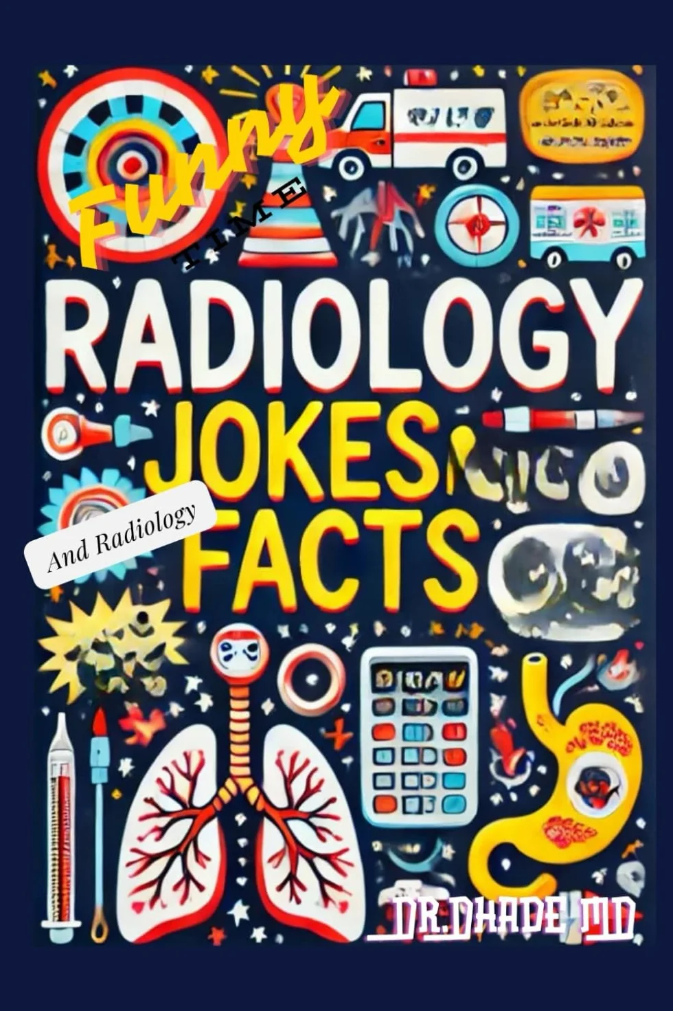 Funny Radiology Jokes and Radiology Facts: 200 Radiology Jokes and Facts for your favorite Doctor