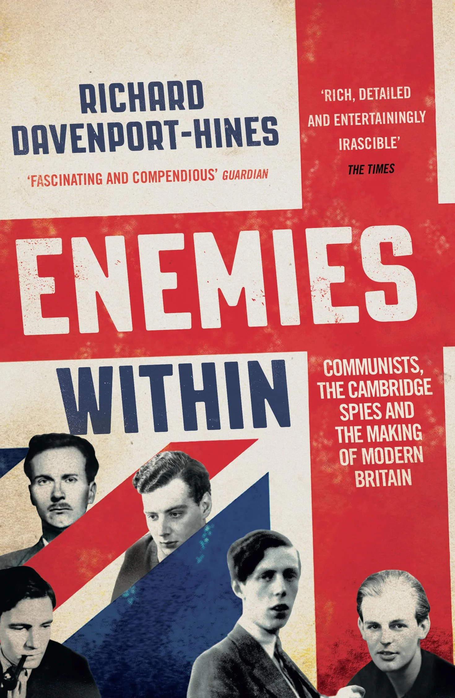Enemies Within: Communists, the Cambridge Spies and the Making of Modern Britain