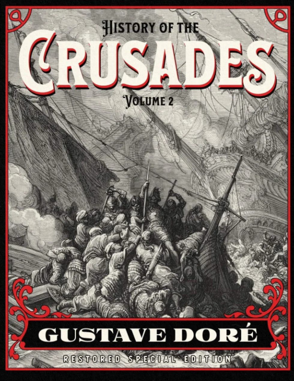 History of the Crusades Volume 2: Gustave Doré Restored Special Edition