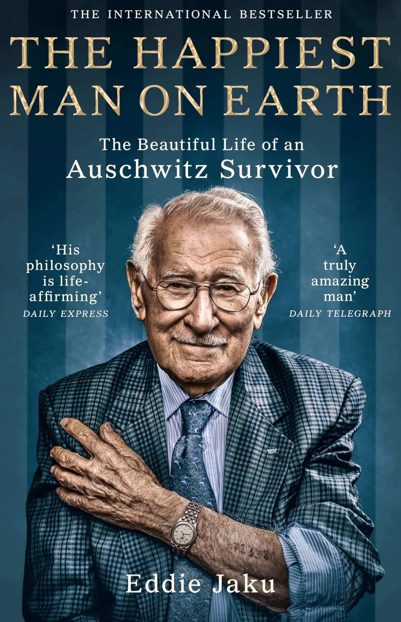 The Happiest Man on Earth: The Beautiful Life of an Auschwitz Survivor