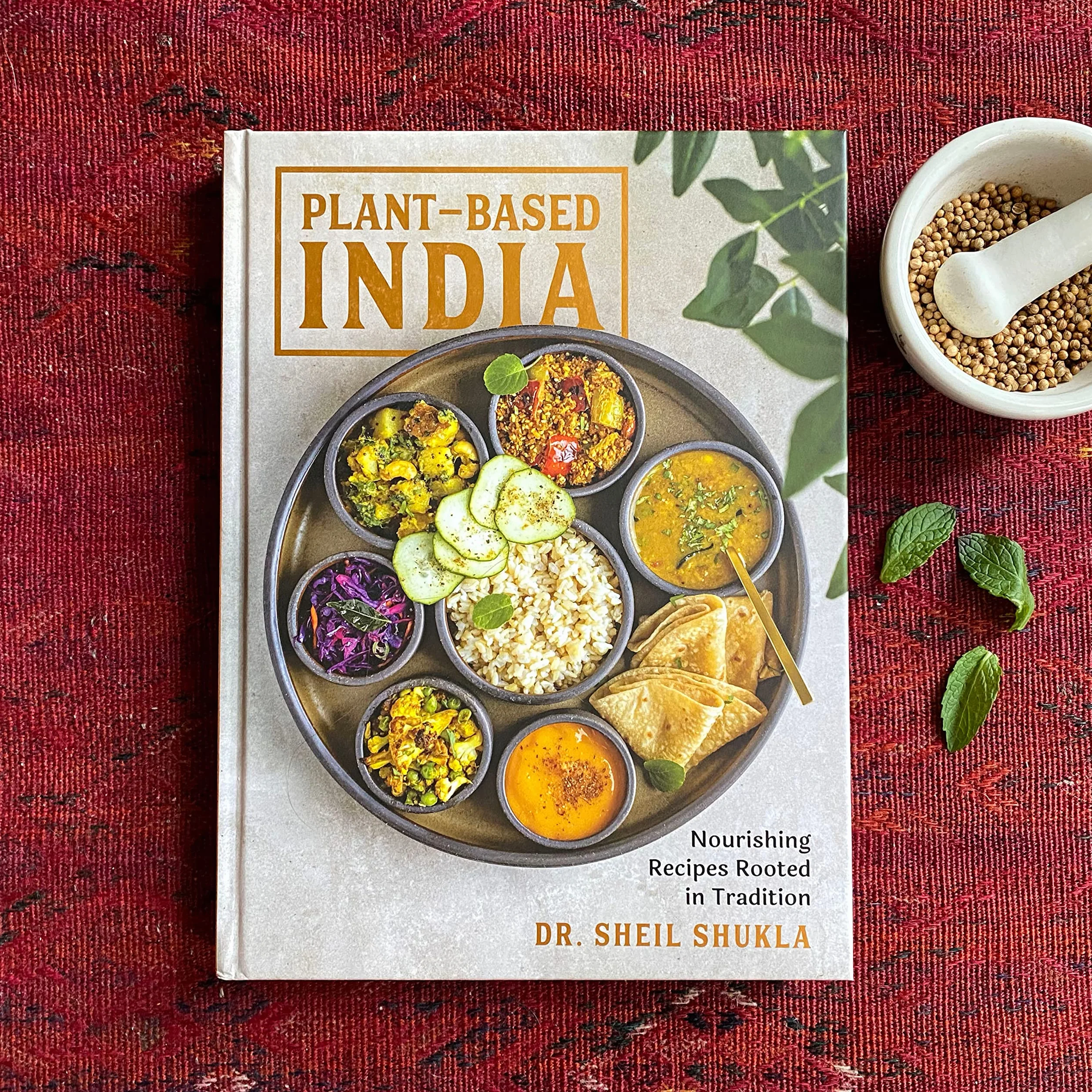 Plant-Based India: Nourishing Recipes Rooted in Tradition