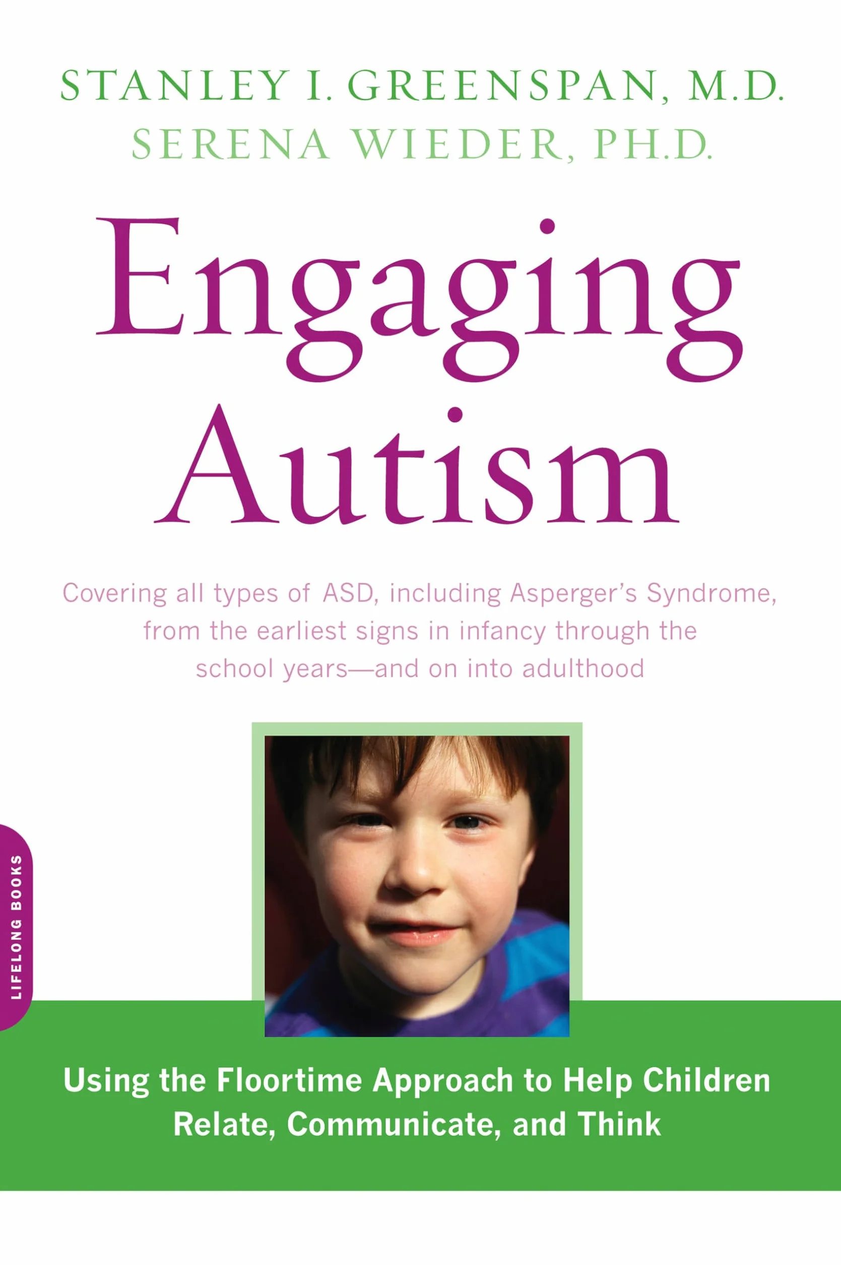 Engaging Autism: Using the Floortime Approach to Help Children Relate, Communicate, and Think