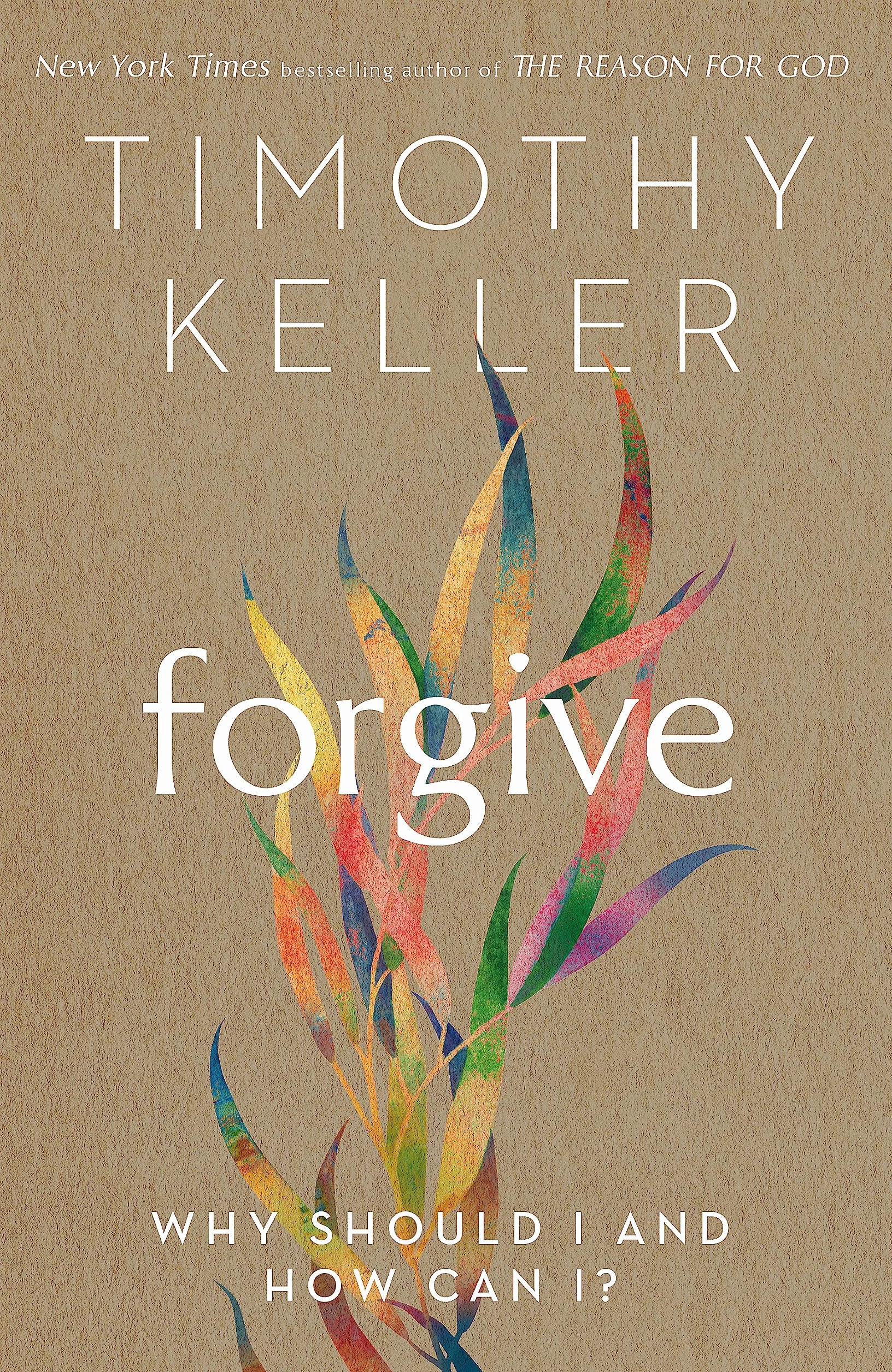 Forgive: Why Should I and How Can I?