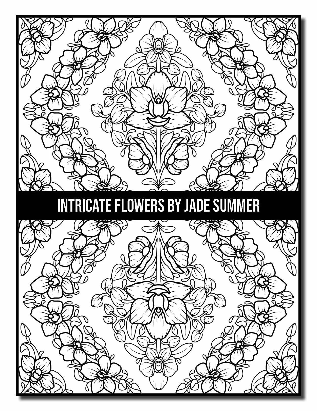 Intricate Flowers: An Adult Coloring Book with 50 Detailed Flower Designs for Relaxation and Stress Relief