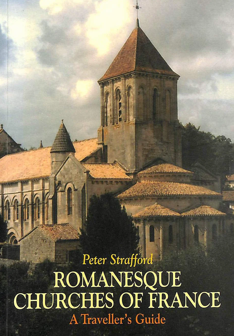 Romanesque Churches of France: A Traveller's Guide