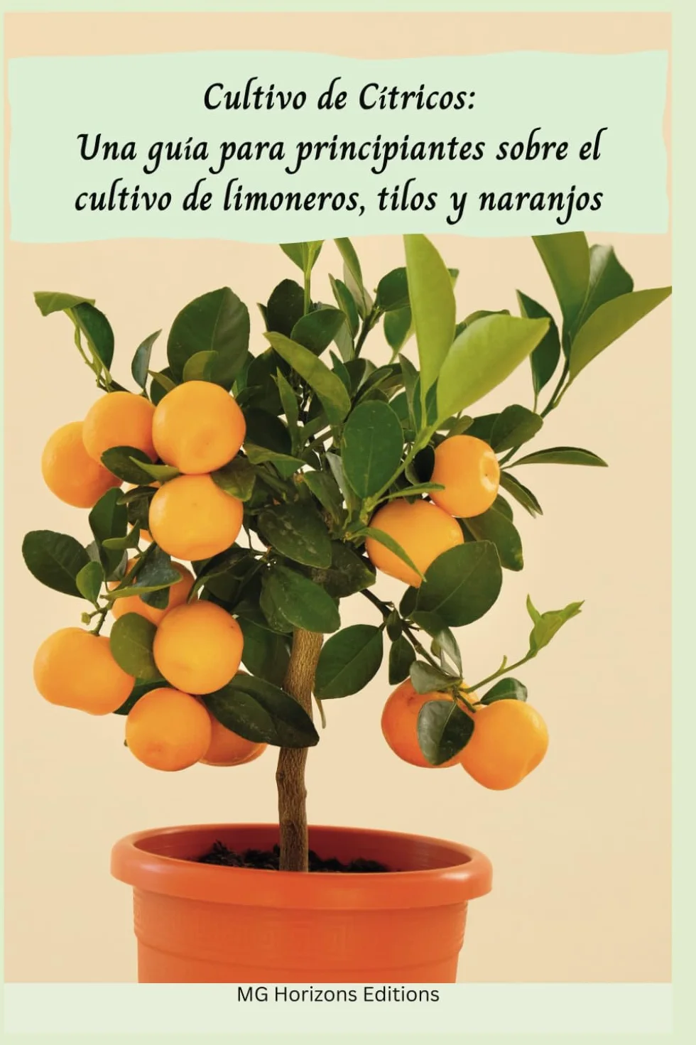Cultivo de Cítricos: Una guía para principiantes sobre el cultivo de limoneros, tilos y naranjos