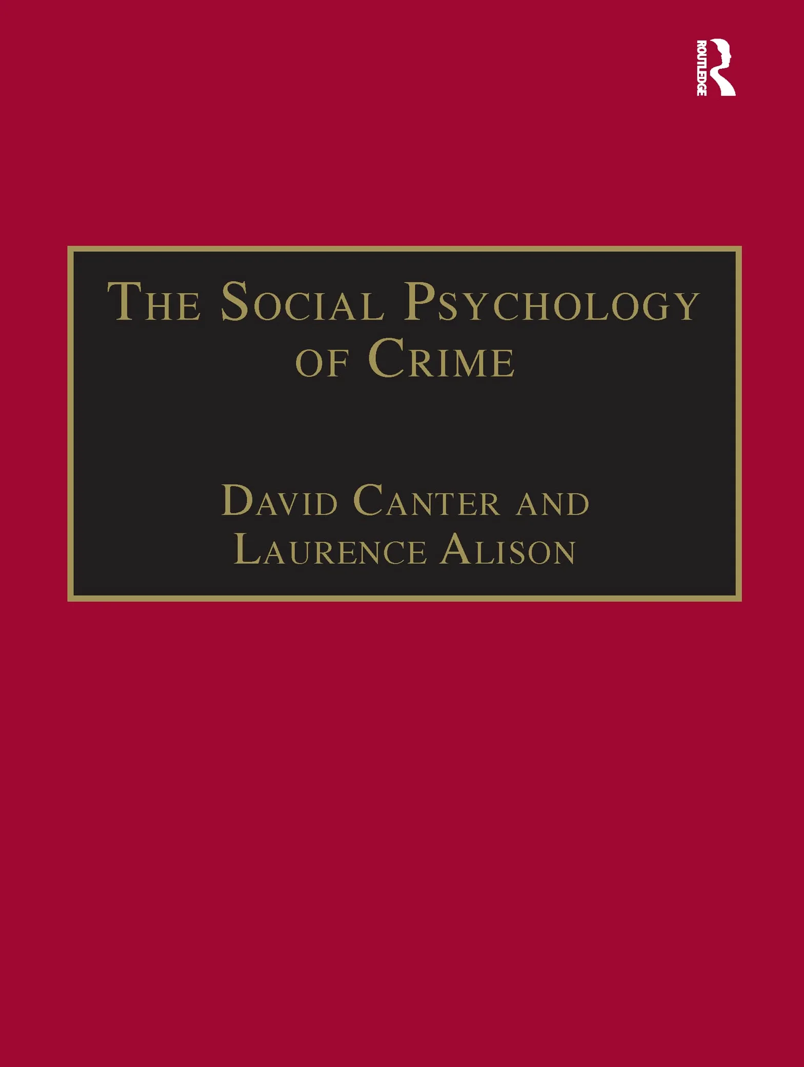 The Social Psychology of Crime: Groups, Teams and Networks