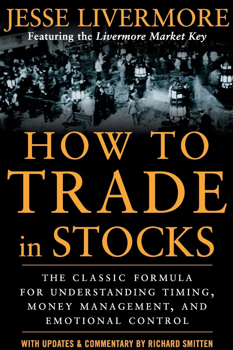 How to Trade in Stocks: The Jesse Livermore Secret Trading Formula for Timing, Money Management & Emotional Control