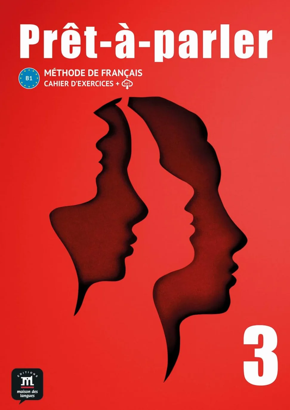 Prêt-à-parler 3 B1: Cahier d'exercices - Méthode de français