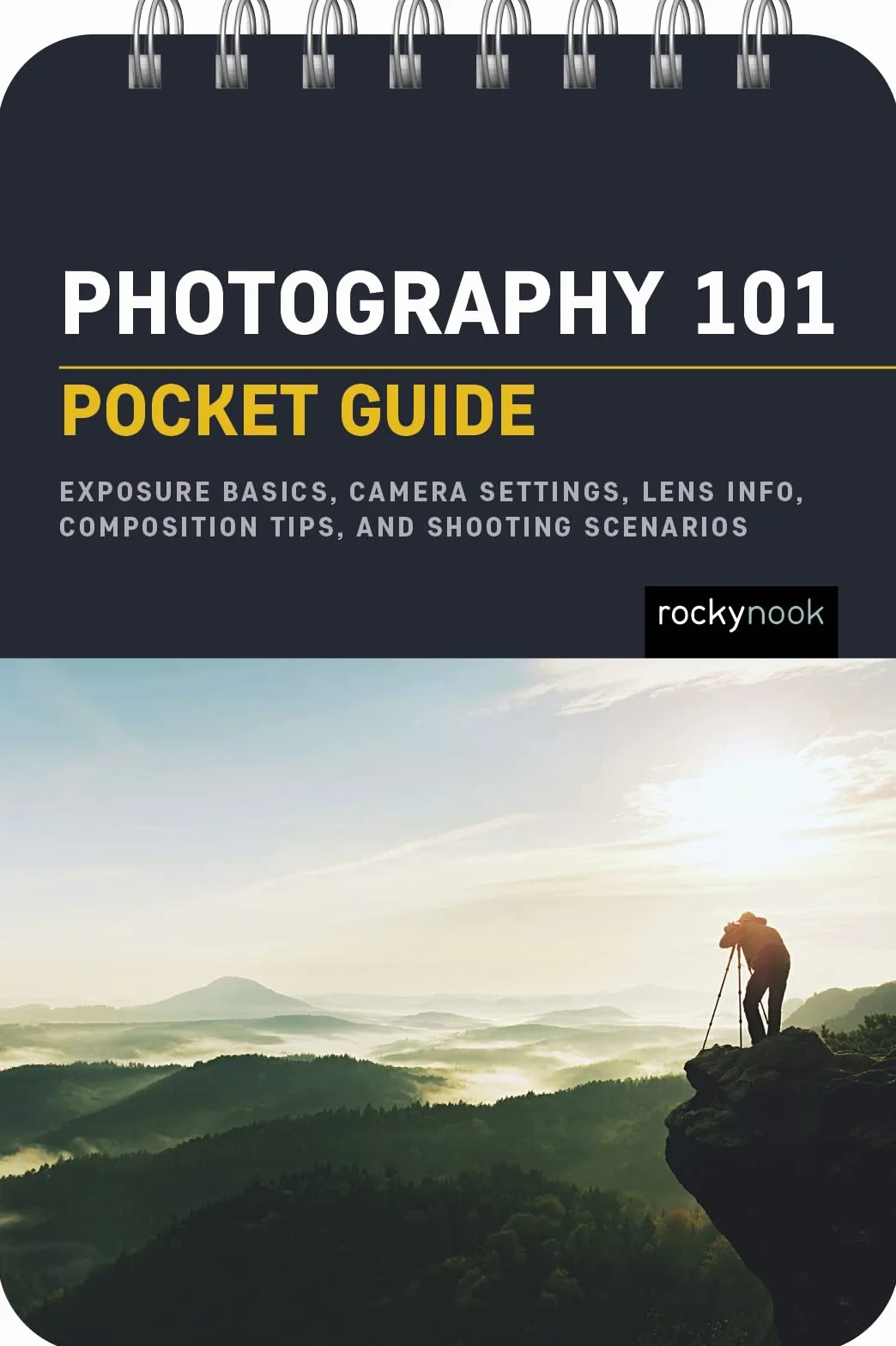 Photography 101: Pocket Guide: Exposure Basics, Camera Settings, Lens Info, Composition Tips, and Shooting Scenarios: 18