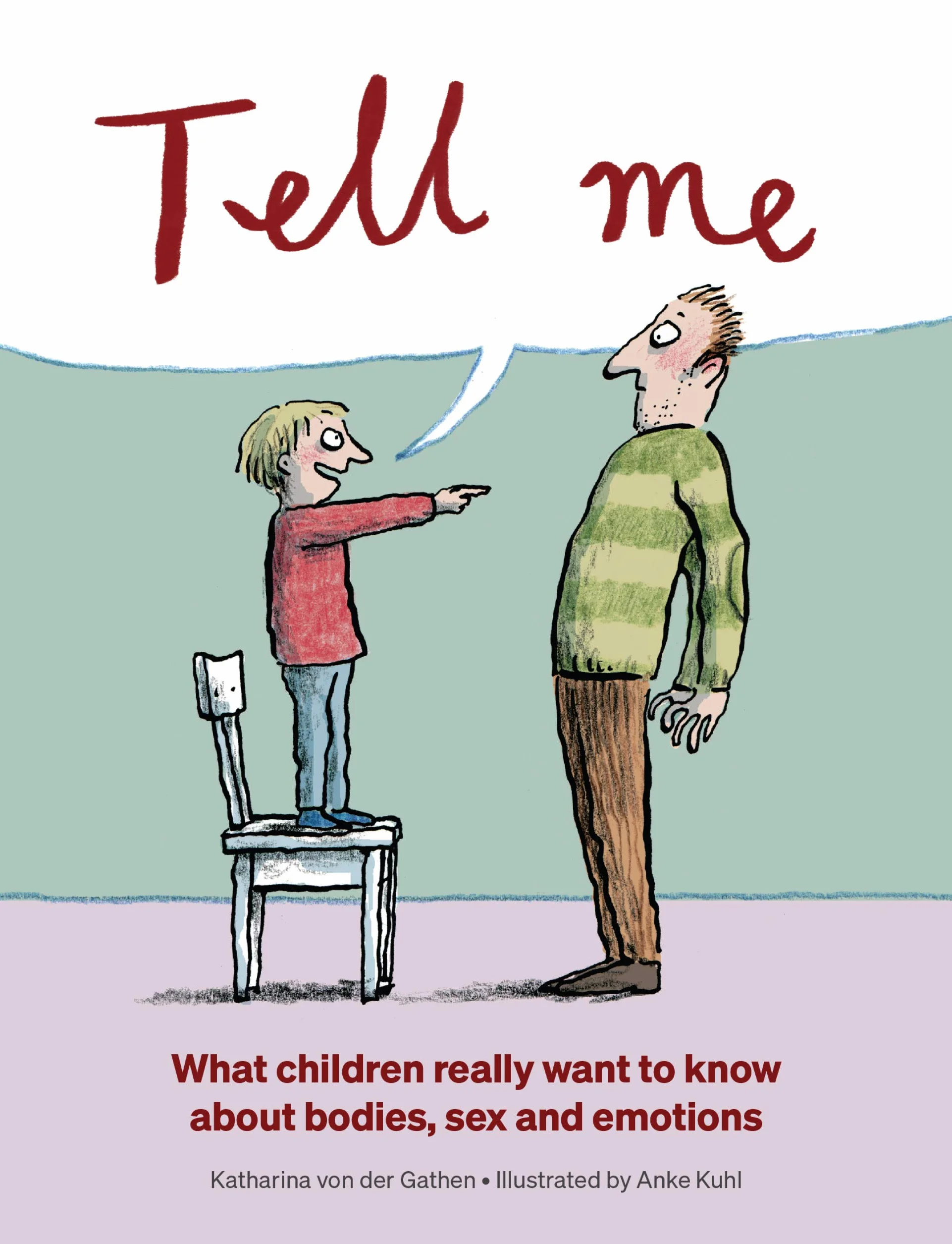 Tell Me: What Children Really Want to Know about Bodies, Sex, and Emotions