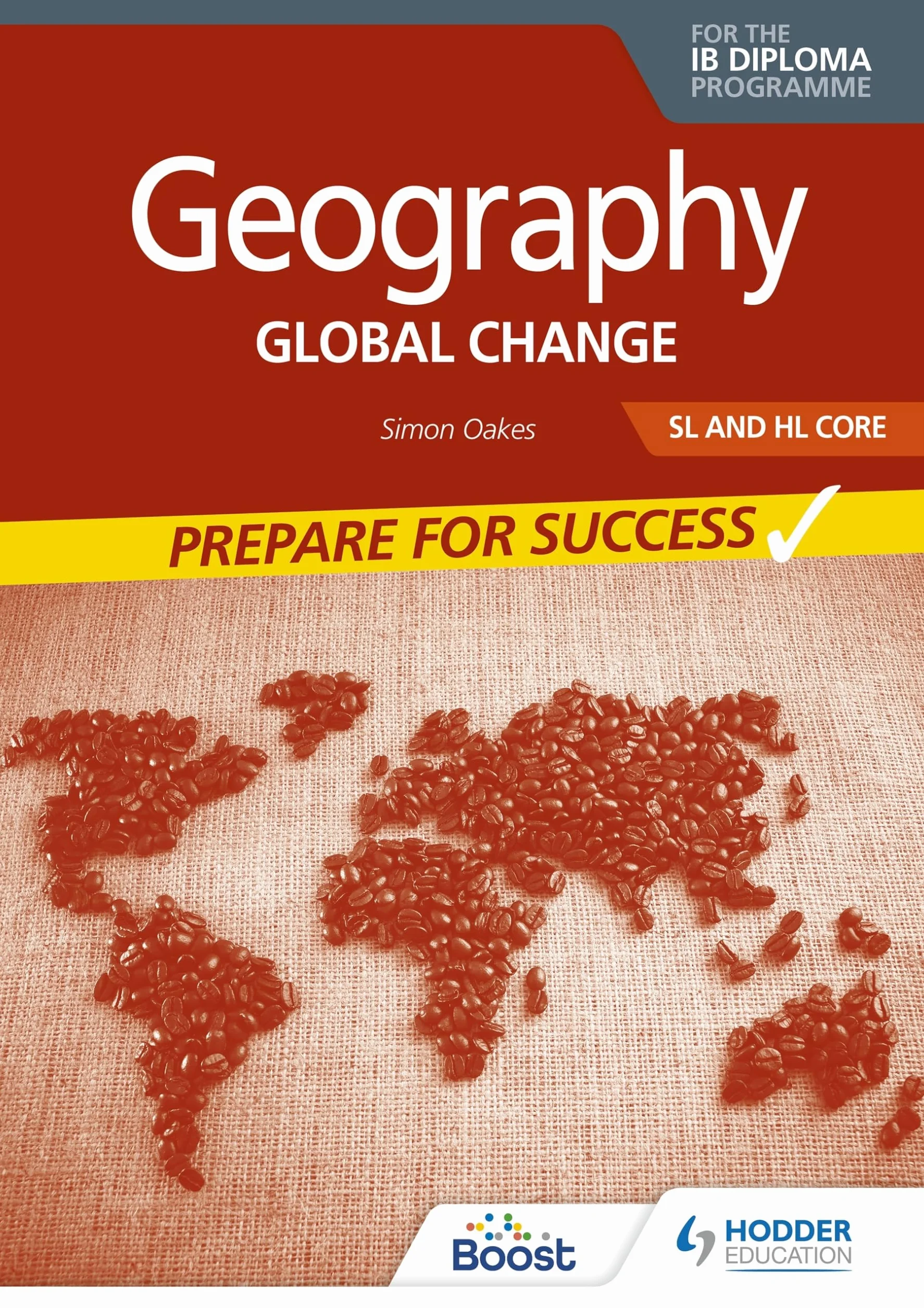Geography for the IB Diploma SL and HL Core: Prepare for Success, Hodder Education Group