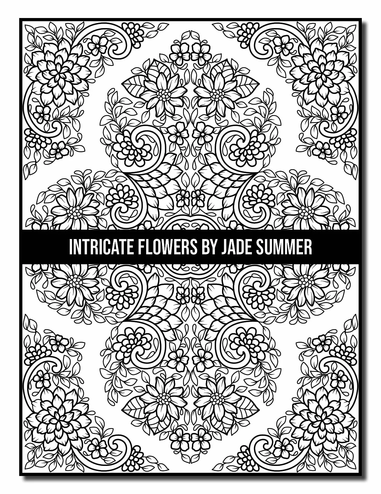 Intricate Flowers: An Adult Coloring Book with 50 Detailed Flower Designs for Relaxation and Stress Relief