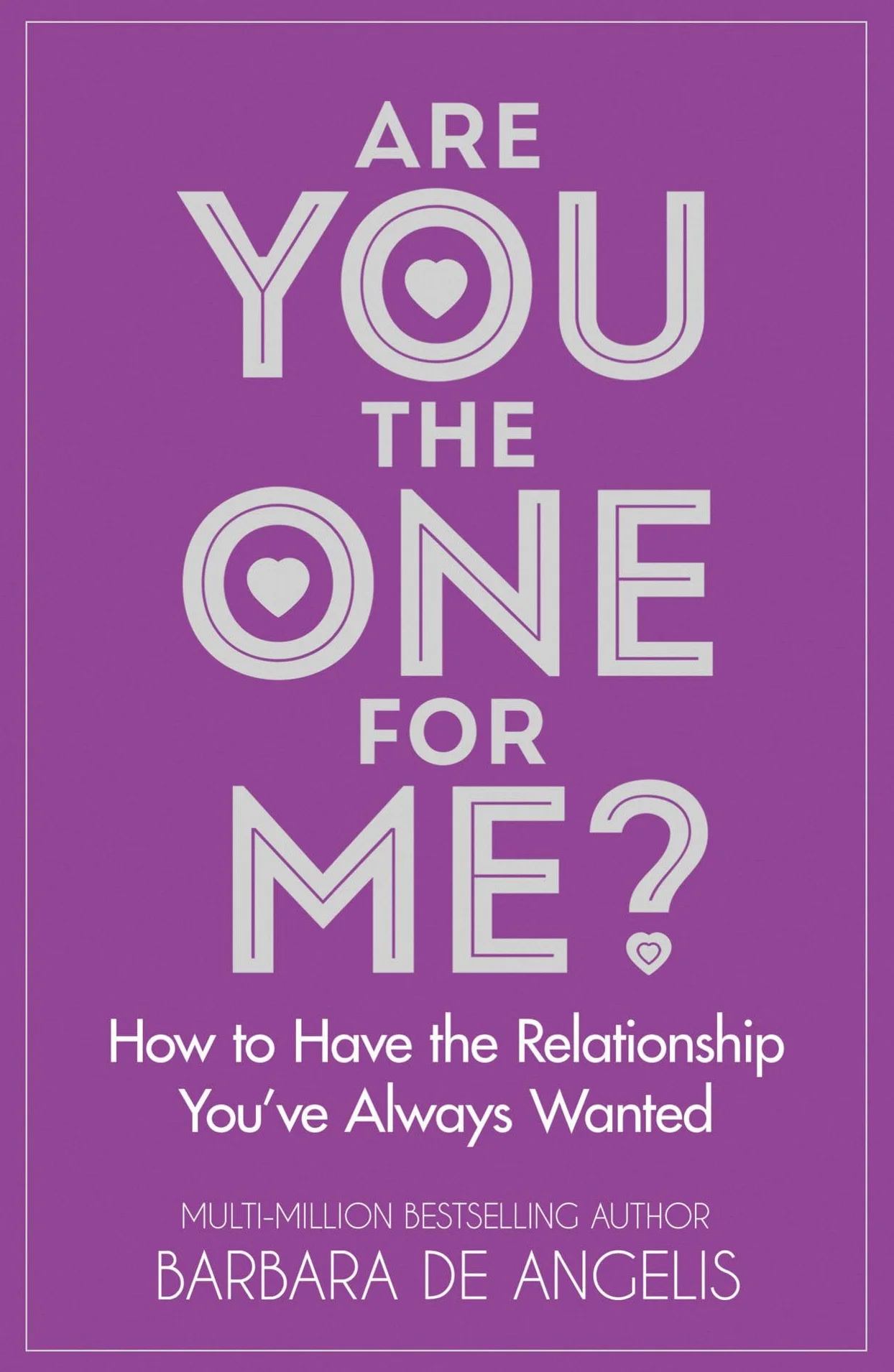 Are You the One for Me?: How to Have the Relationship You’ve Always Wanted