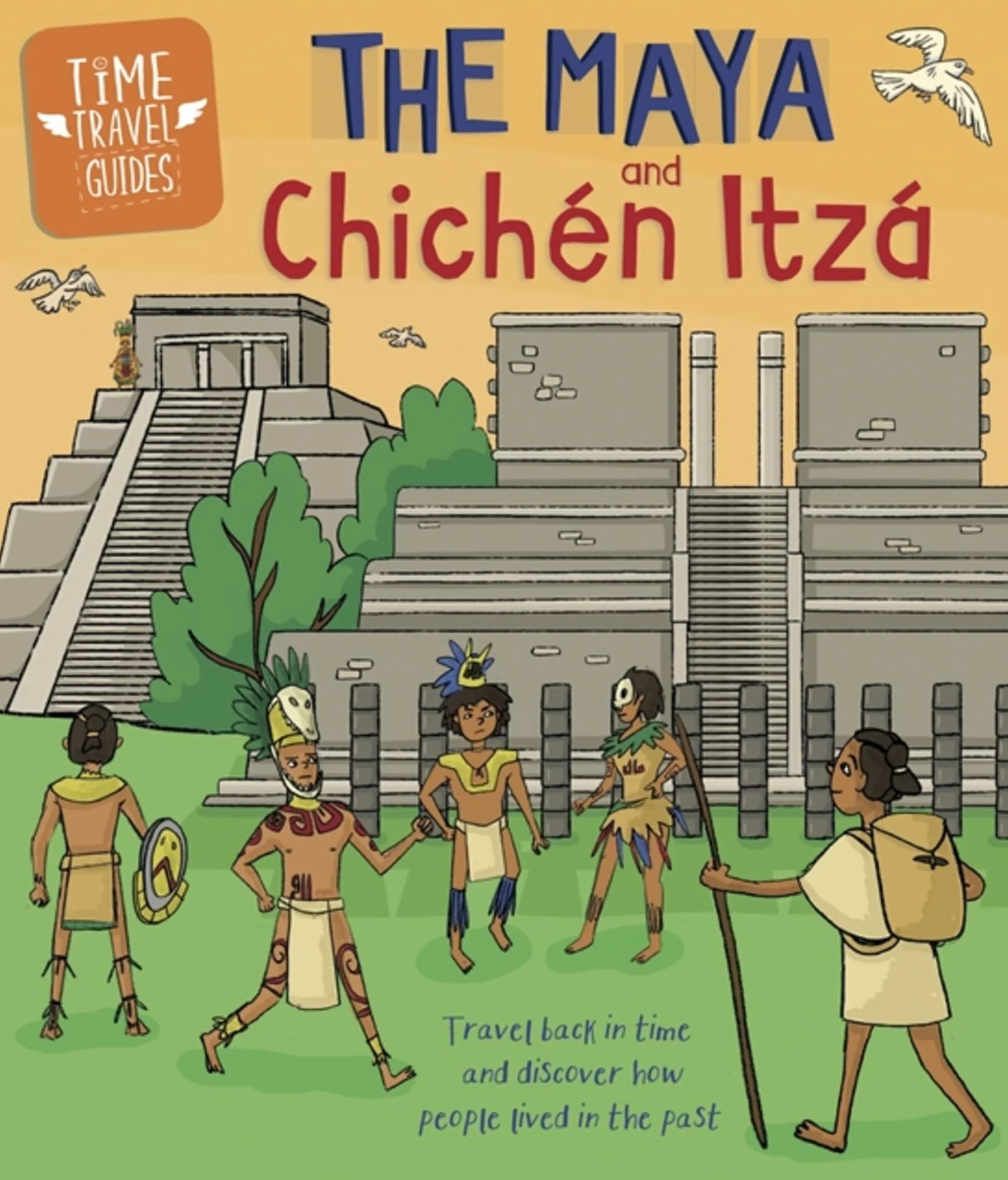 Time Travel Guides: The Maya and Chichén Itzá