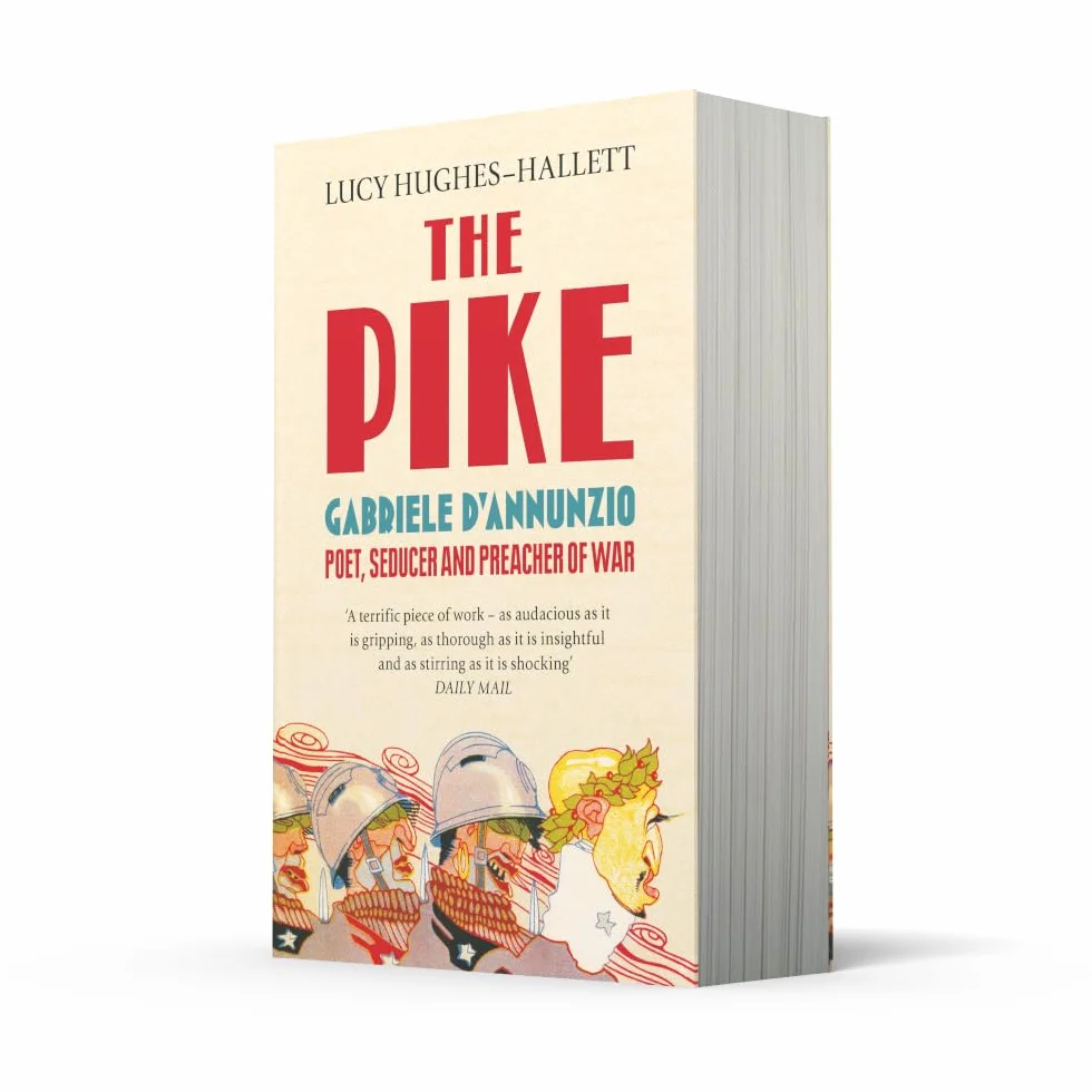 The Pike: Gabriele d’Annunzio, Poet, Seducer and Preacher of War