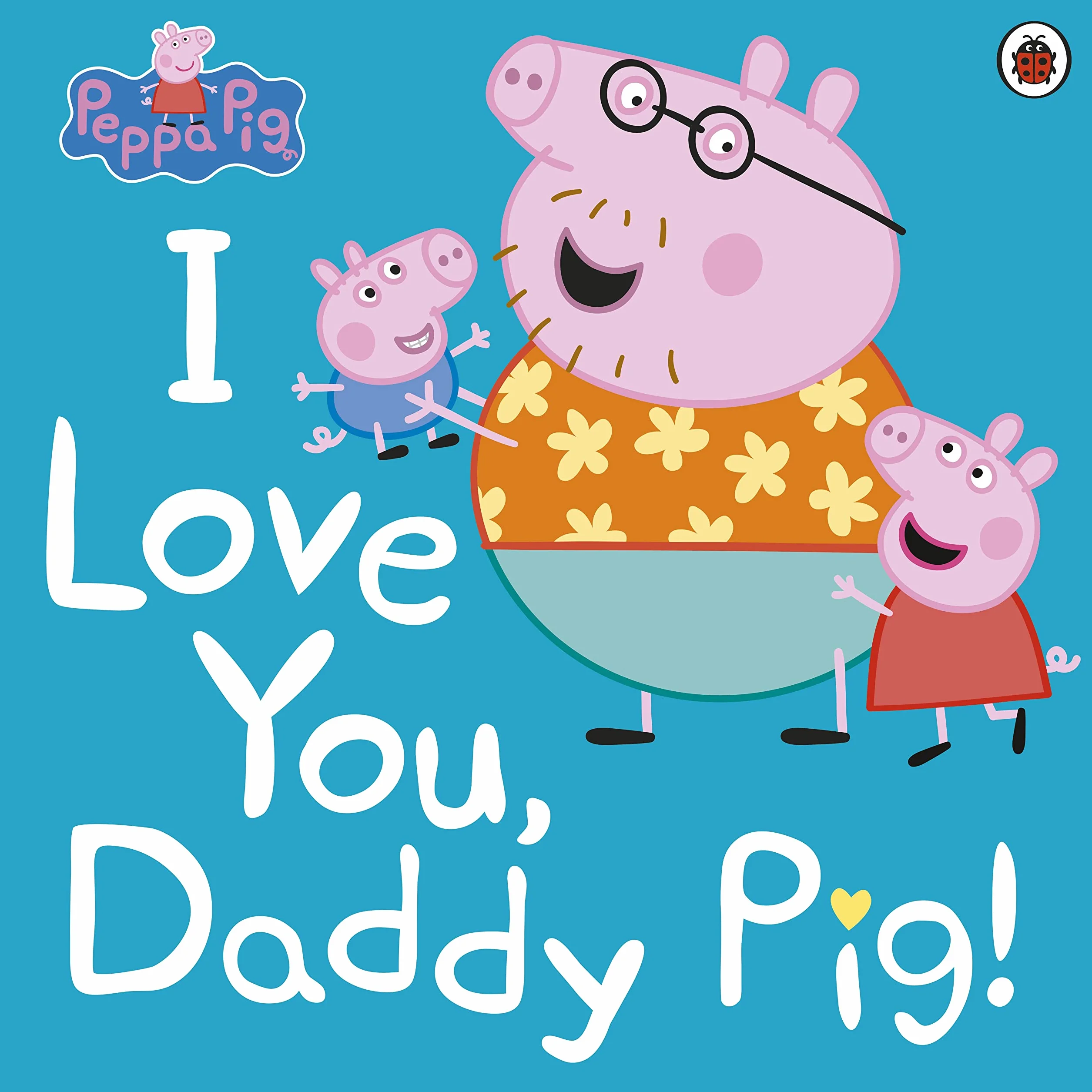 Peppa Pig I Love You, Daddy Pig!