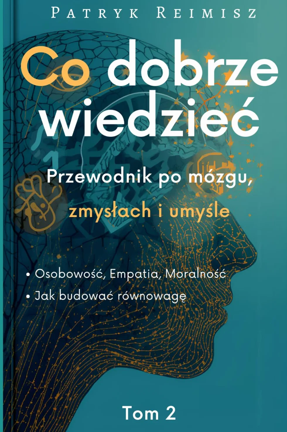 Co dobrze wiedzieć: Przewodnik po mózgu, zmysłach i umyśle. CZĘŚĆ II