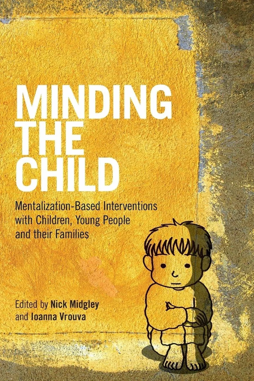 Minding the Child: Mentalization-Based Interventions with Children, Young People and their Families
