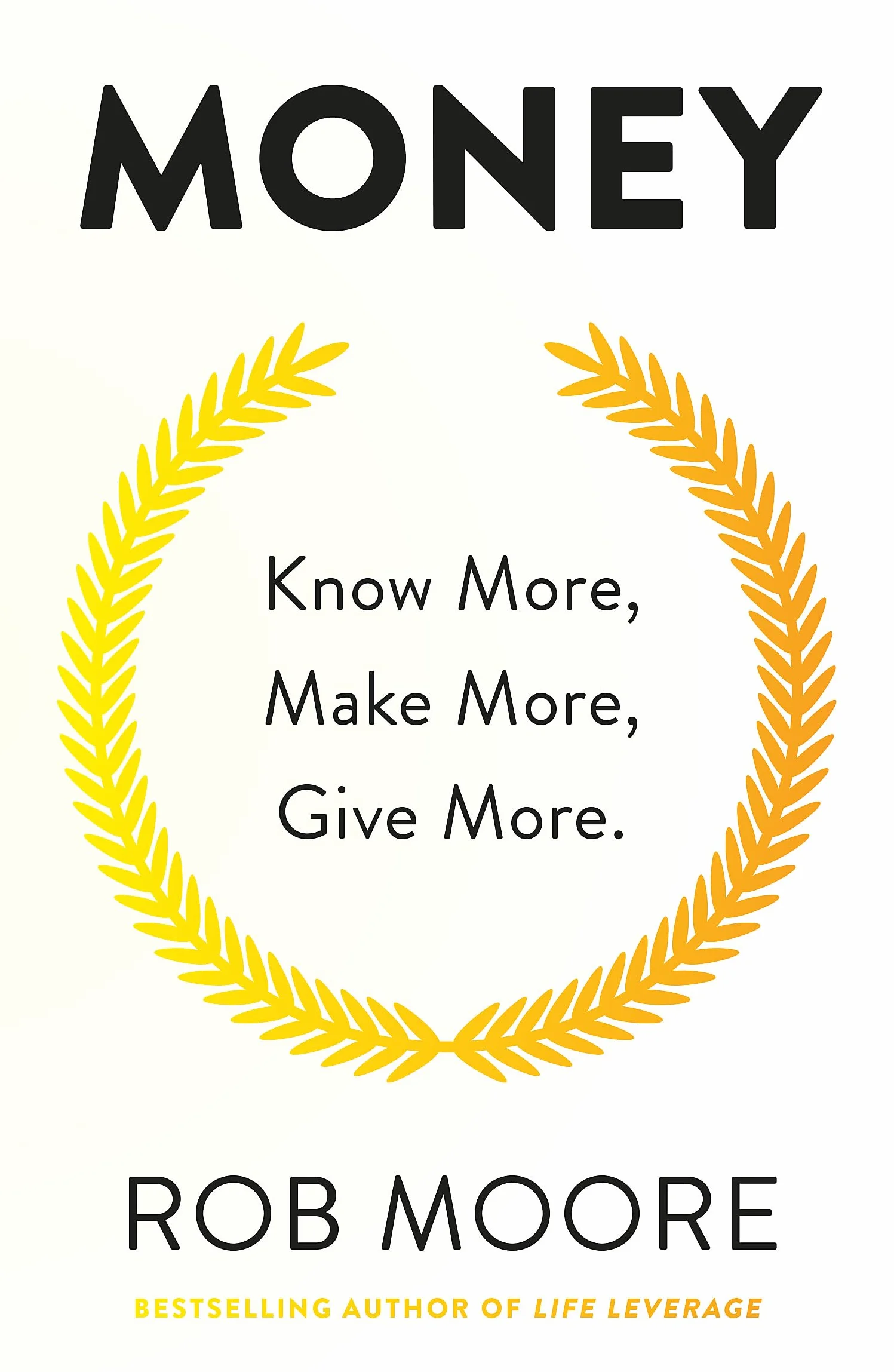Money: Know More, Make More, Give More: Learn How to Make More Money and Transform Your Life
