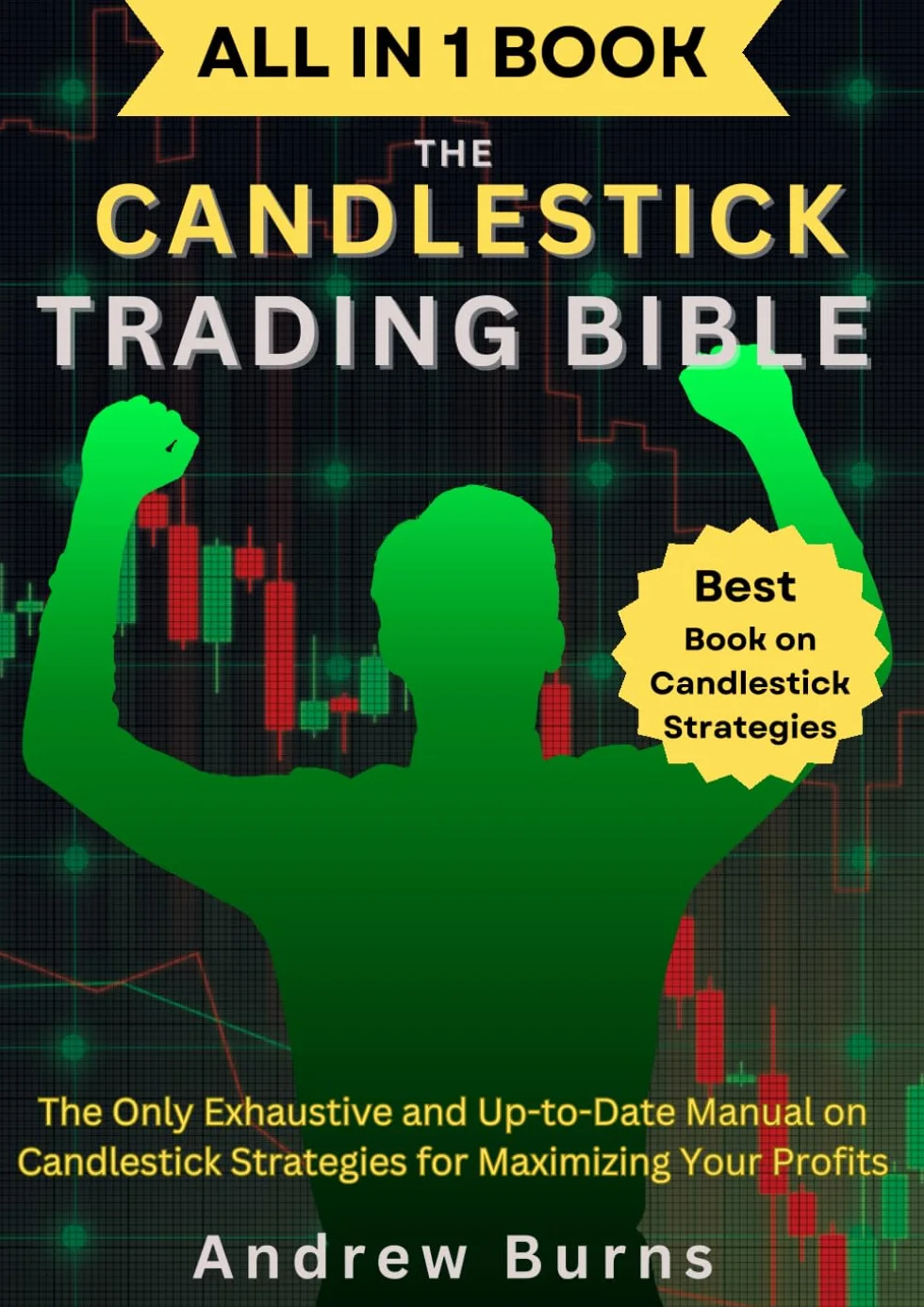 THE CANDLESTICK TRADING BIBLE: Ultimate Way to Candlestick Chart Patterns