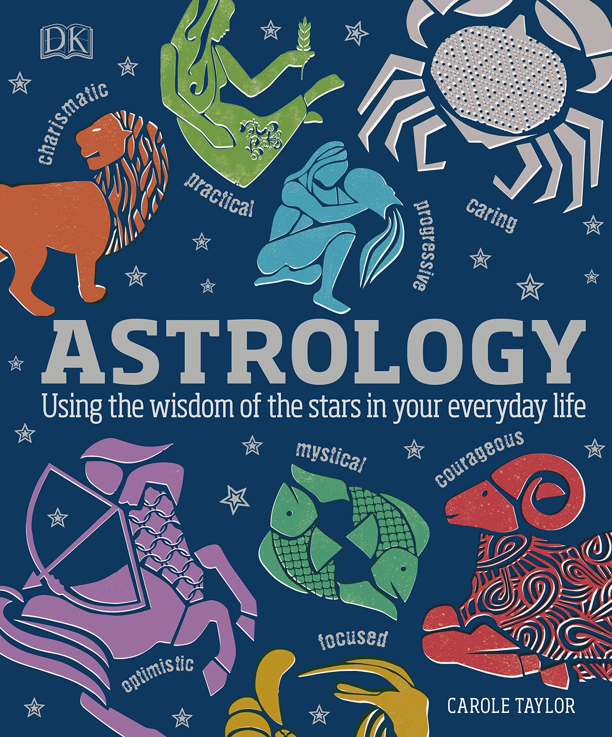 Astrology: Using the Wisdom of the Stars in Your Everyday Life