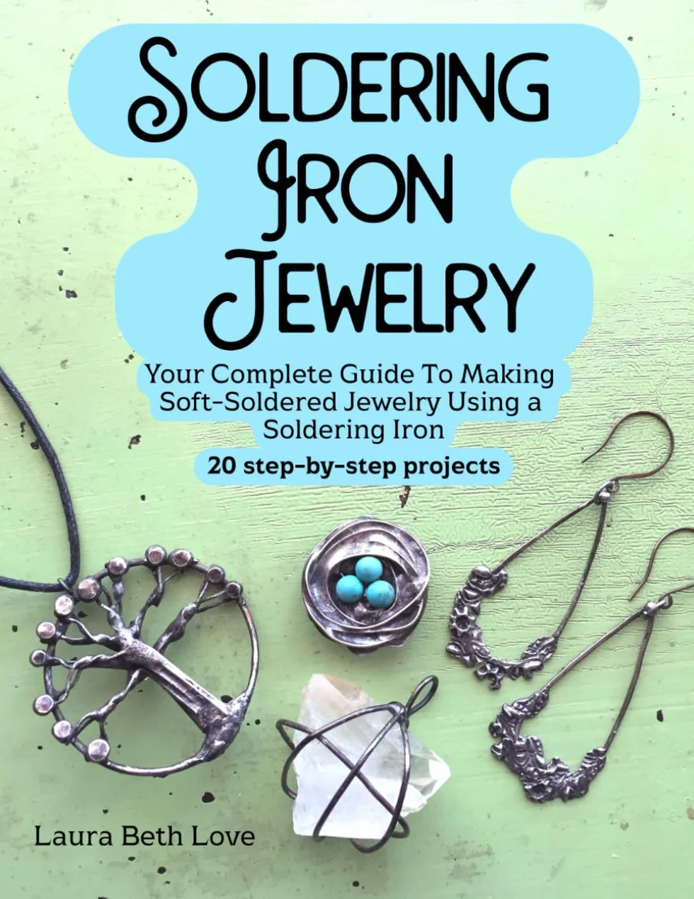 Soldering Iron Jewelry: Complete Guide to Soft-Soldered Jewelry with 20 Step-by-Step Projects