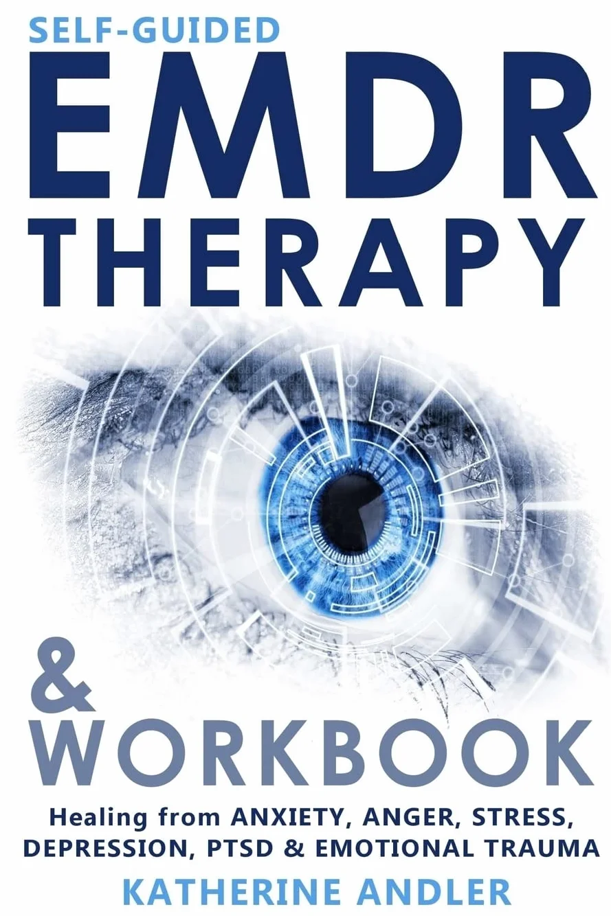 Self-Guided EMDR Therapy Workbook: Healing from Anxiety, Anger, Stress, Depression, PTSD & Emotional Trauma