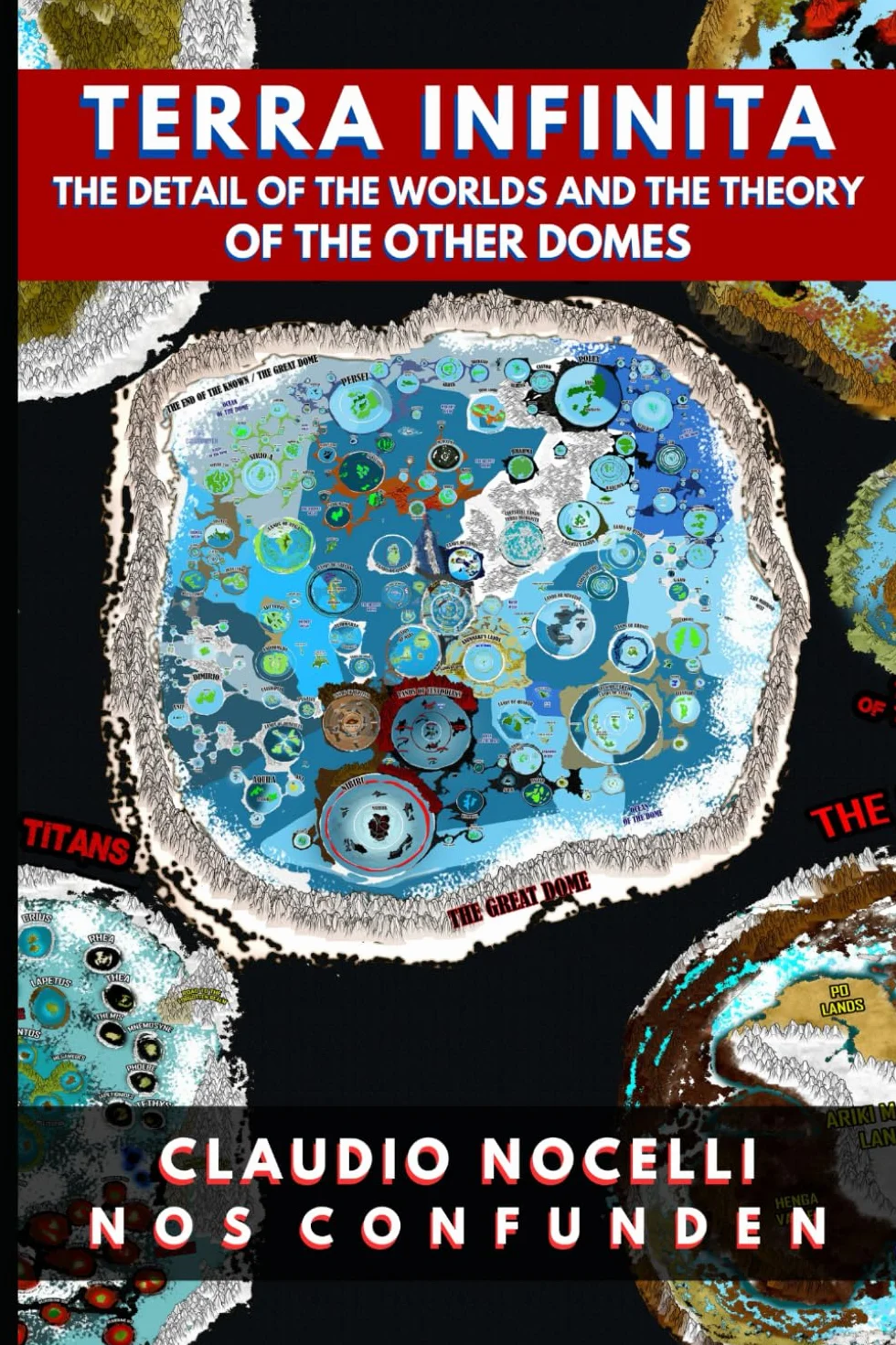 TERRA INFINITA, The Detail of the Worlds and the Theory of the Other Domes: 4