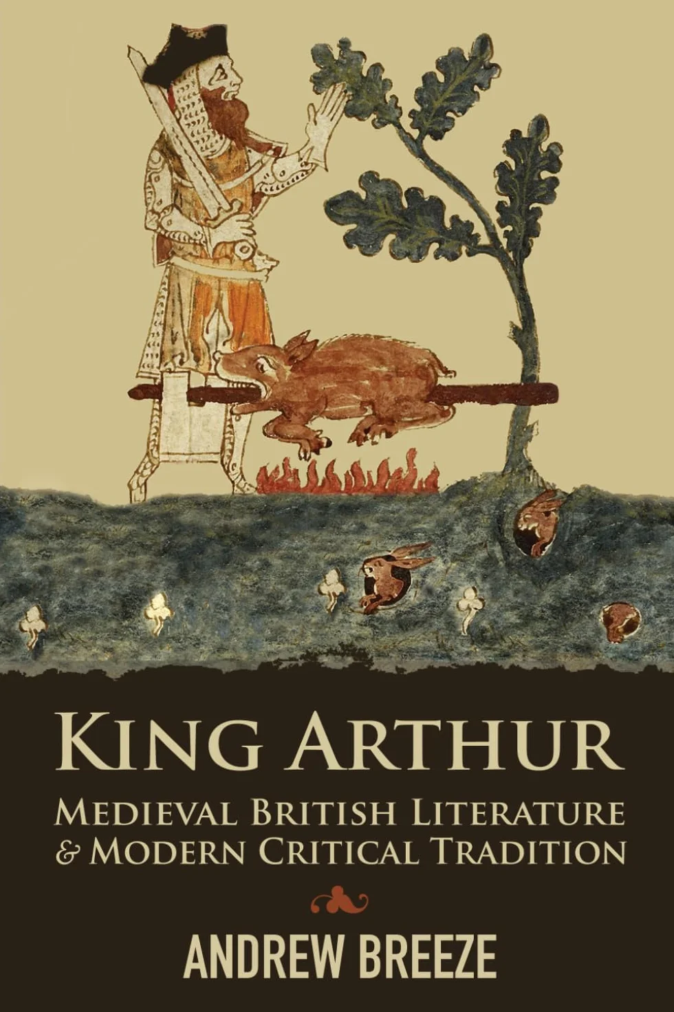 King Arthur: Medieval British Literature and Modern Critical Tradition