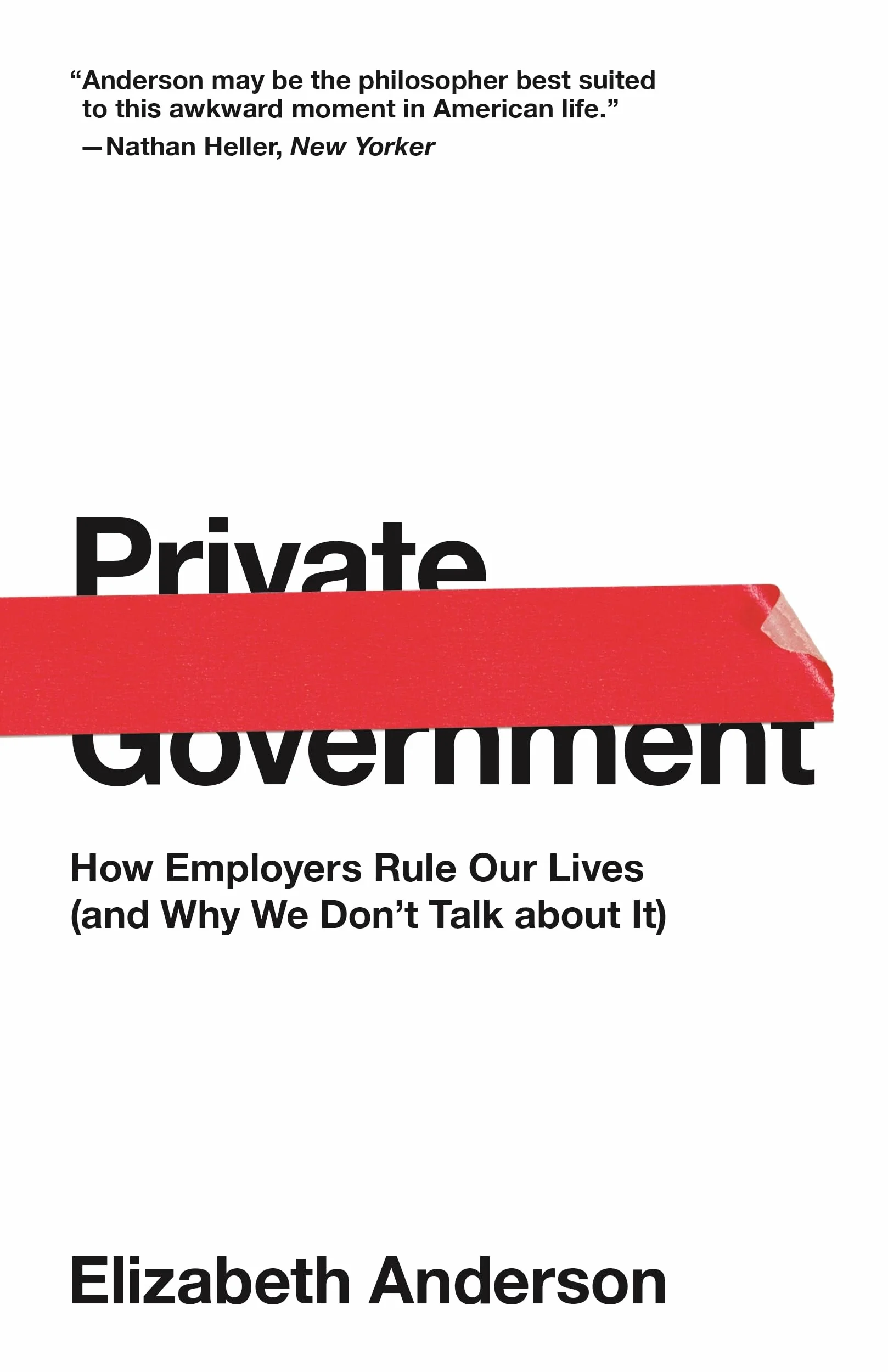Private Government: How Employers Rule Our Lives (and Why We Don't Talk about It): 44