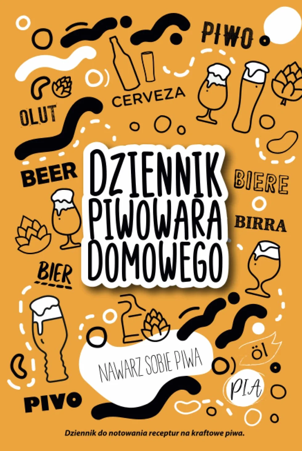 Dziennik Piwowara Domowego Nawarz Sobie Piwa - Notatnik Receptur Piwa Kraftowego