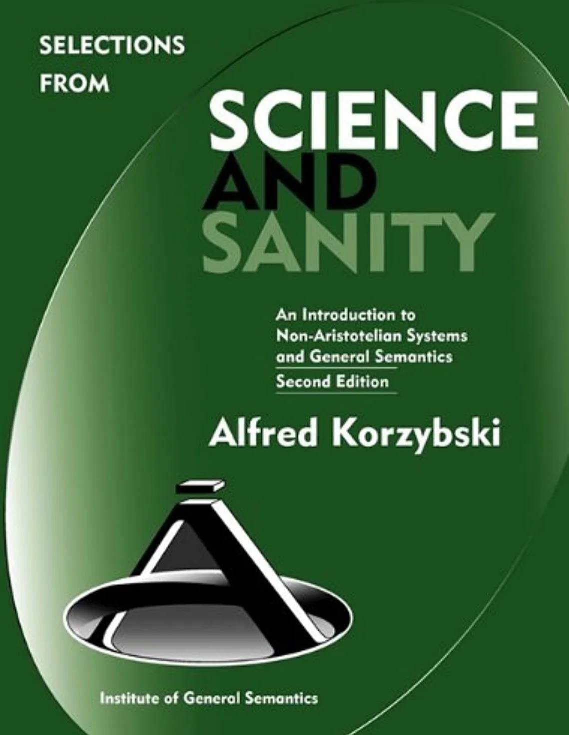 Science and Sanity Second Edition: Introduction to Non-Aristotelian Systems and General Semantics