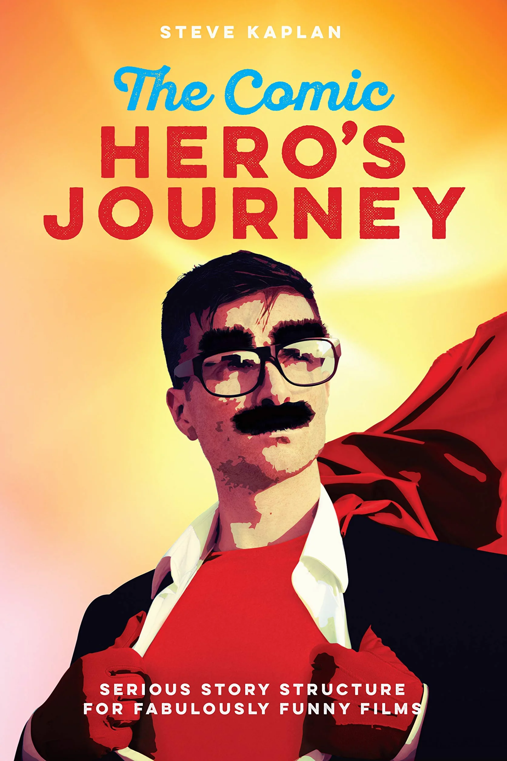 The Comic Hero's Journey: Serious Story Structure for Fabulously Funny Films
