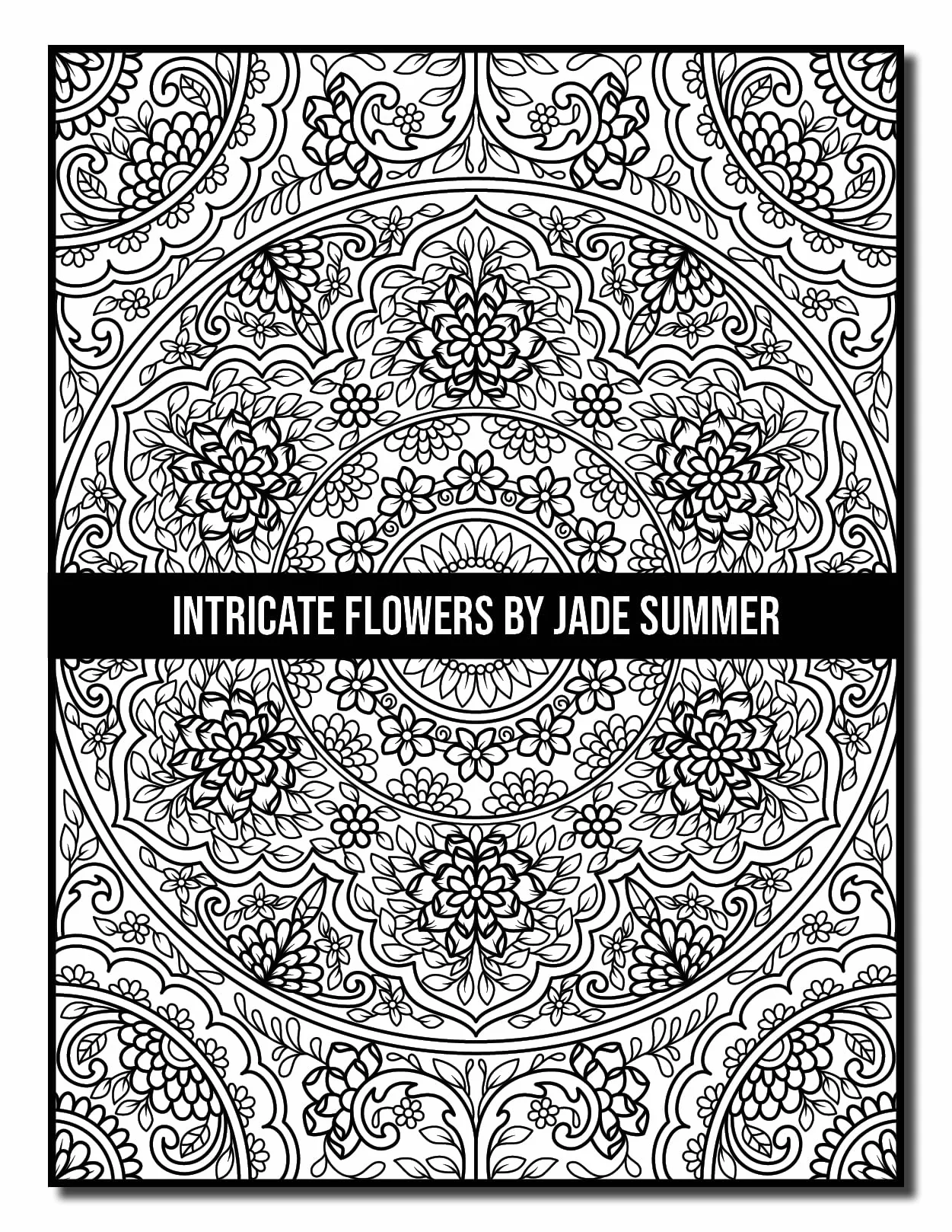 Intricate Flowers: An Adult Coloring Book with 50 Detailed Flower Designs for Relaxation and Stress Relief