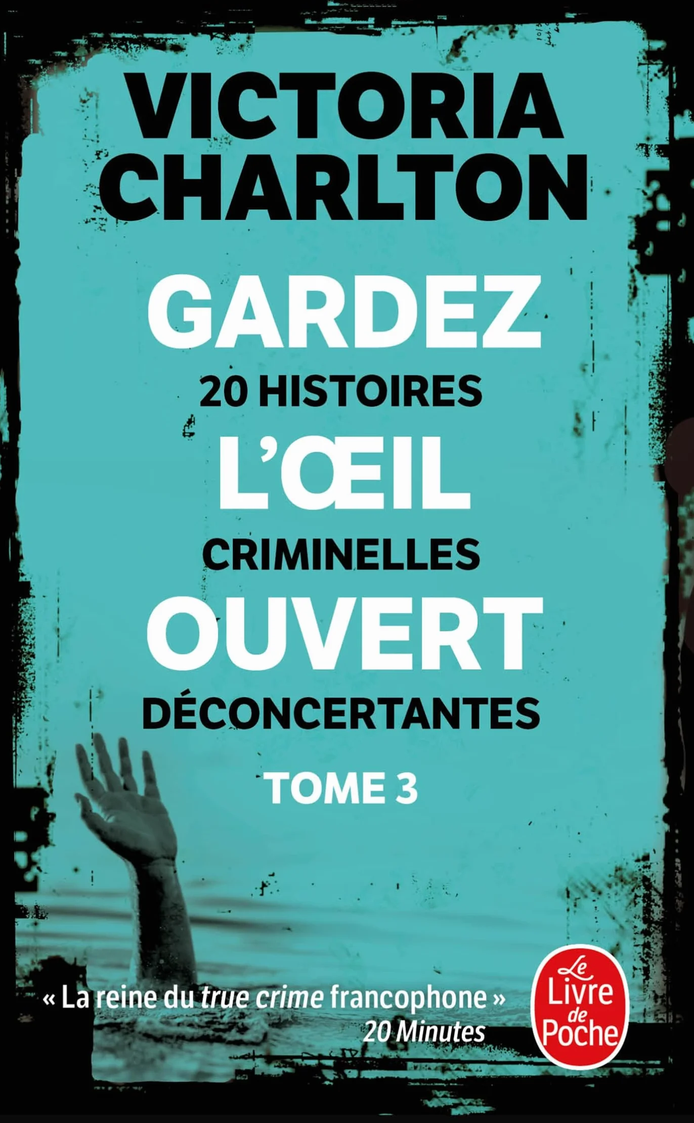 Gardez l'oeil ouvert, Tome 3: 20 histoires criminelles déconcertantes