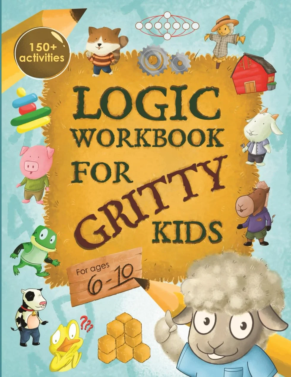 Logic Workbook for Gritty Kids: Spatial reasoning, math puzzles, word games, logic problems, activities, two-player games. (The Gritty Little Lamb ... & STEM skills in kids ages 6, 7, 8, 9, 10.)