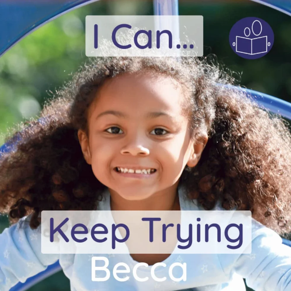 I Can… Keep Trying: A young child’s introduction to positive affirmations and having the resilience to overcome life’s everyday challenges.: A young ... showing determination in everyday situations.