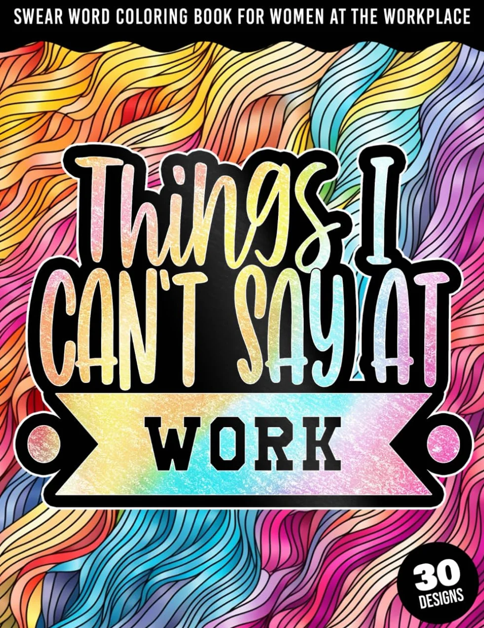 Swear Word Coloring Book for Women: Adult Sweary Colouring Book with Office Sayings & Sassy Expressions