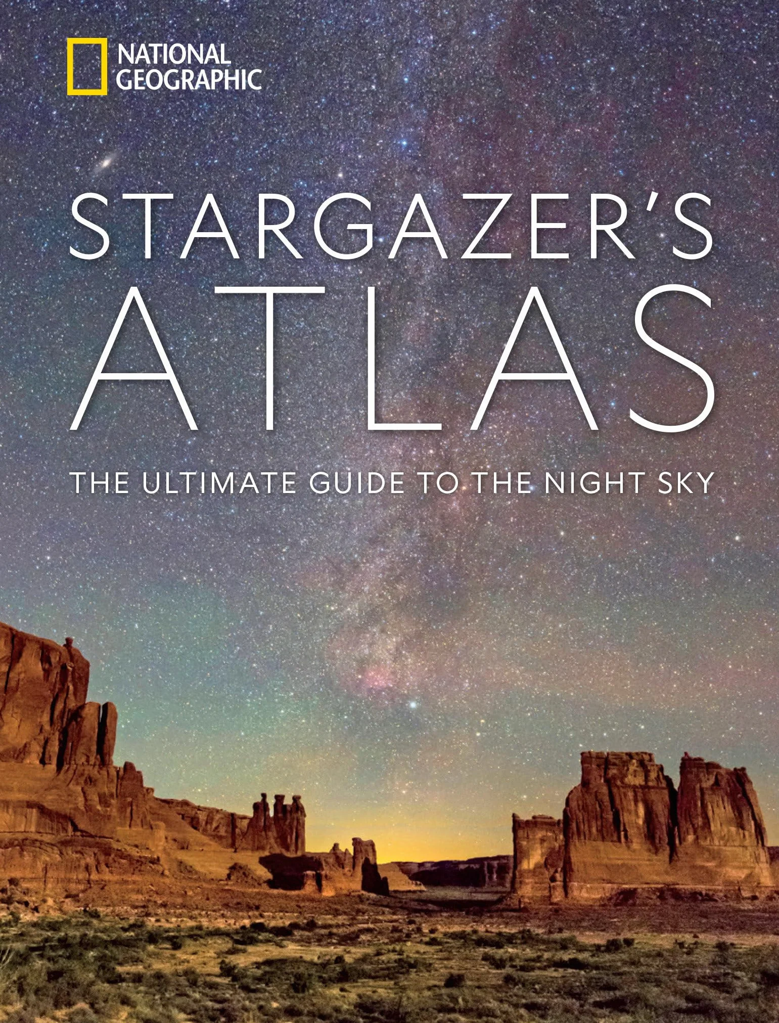 National Geographic Stargazer's Atlas: The Ultimate Guide to the Night Sky