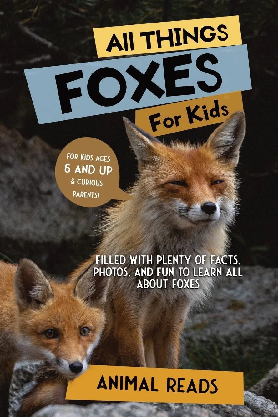 All Things Foxes For Kids: Filled With Plenty of Facts, Photos, and Fun to Learn all About Foxes