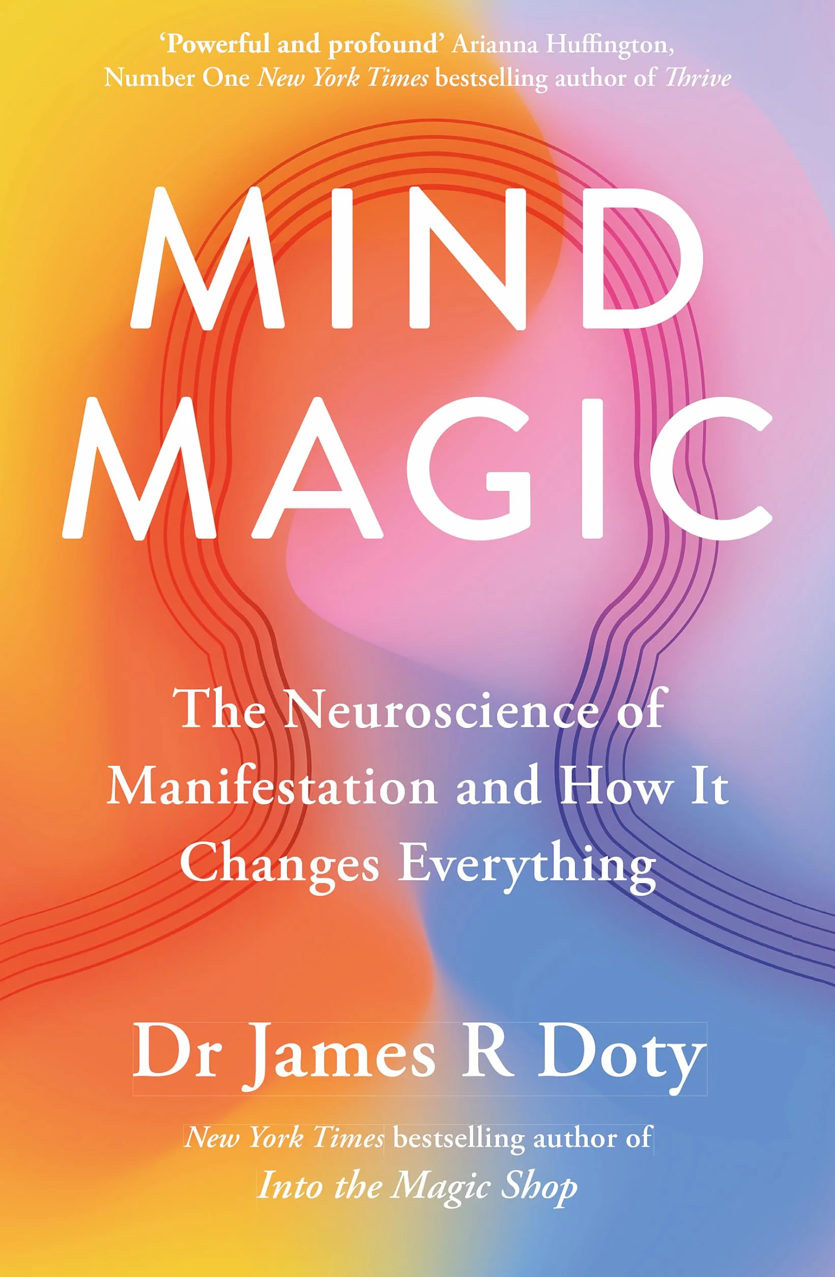 Mind Magic: The Neuroscience of Manifestation and How It Changes Everything