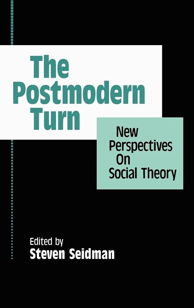 The Postmodern Turn: New Perspectives on Social Theory