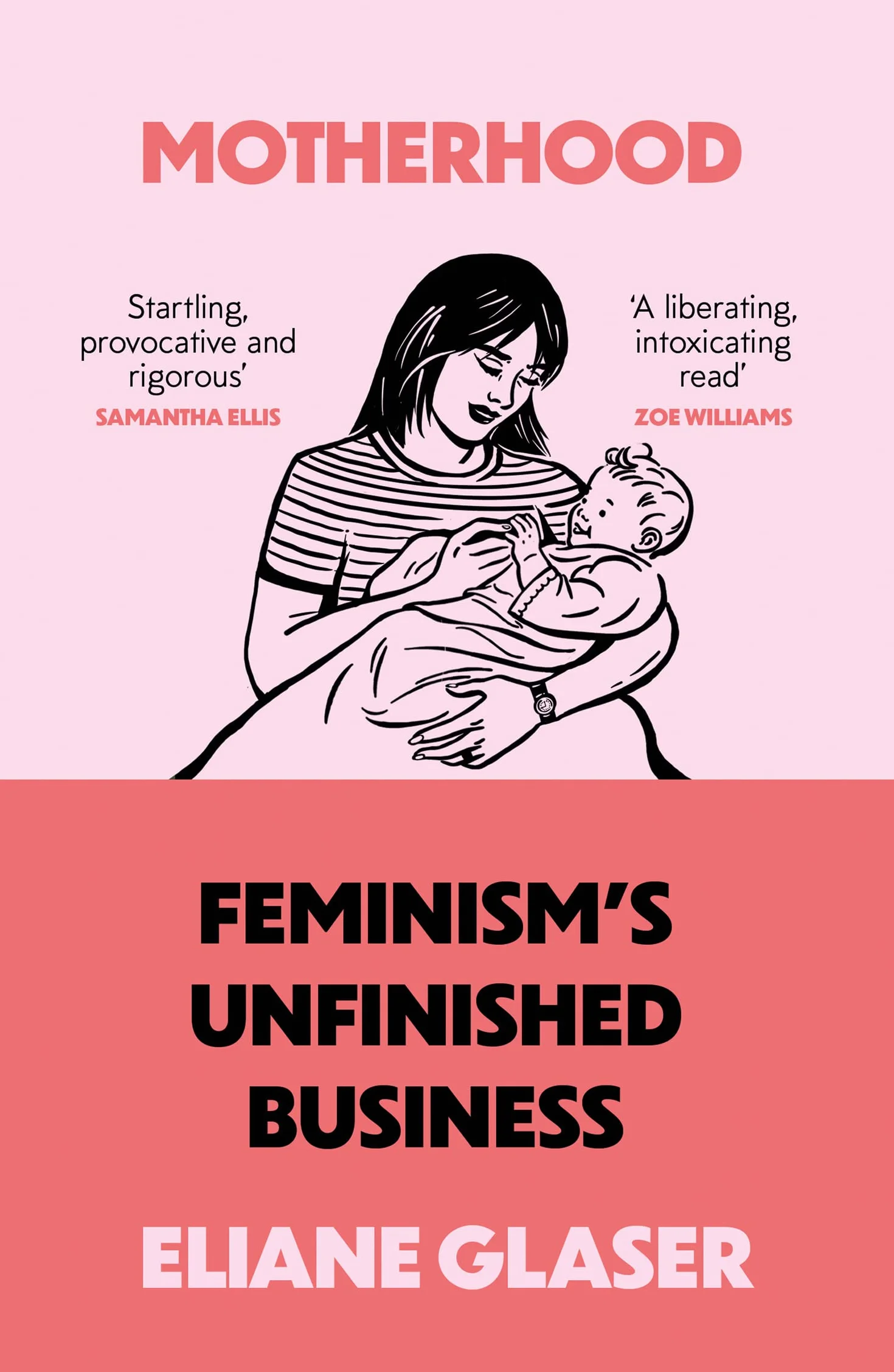 Motherhood: Feminism’s unfinished business