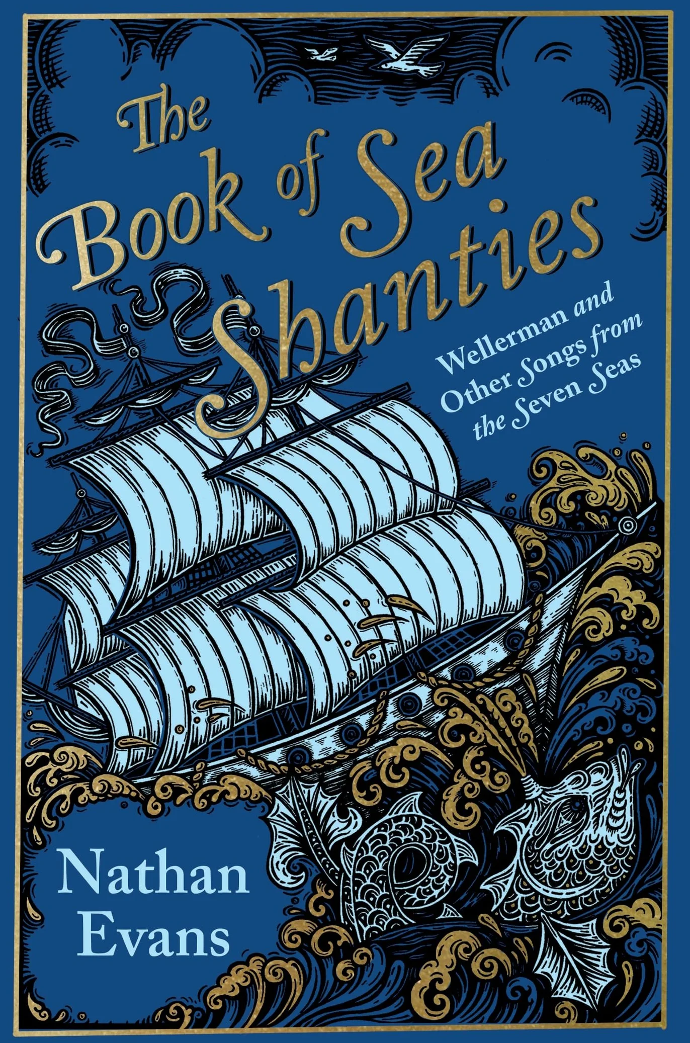 The Book of Sea Shanties: Wellerman and Other Songs from the Seven Seas
