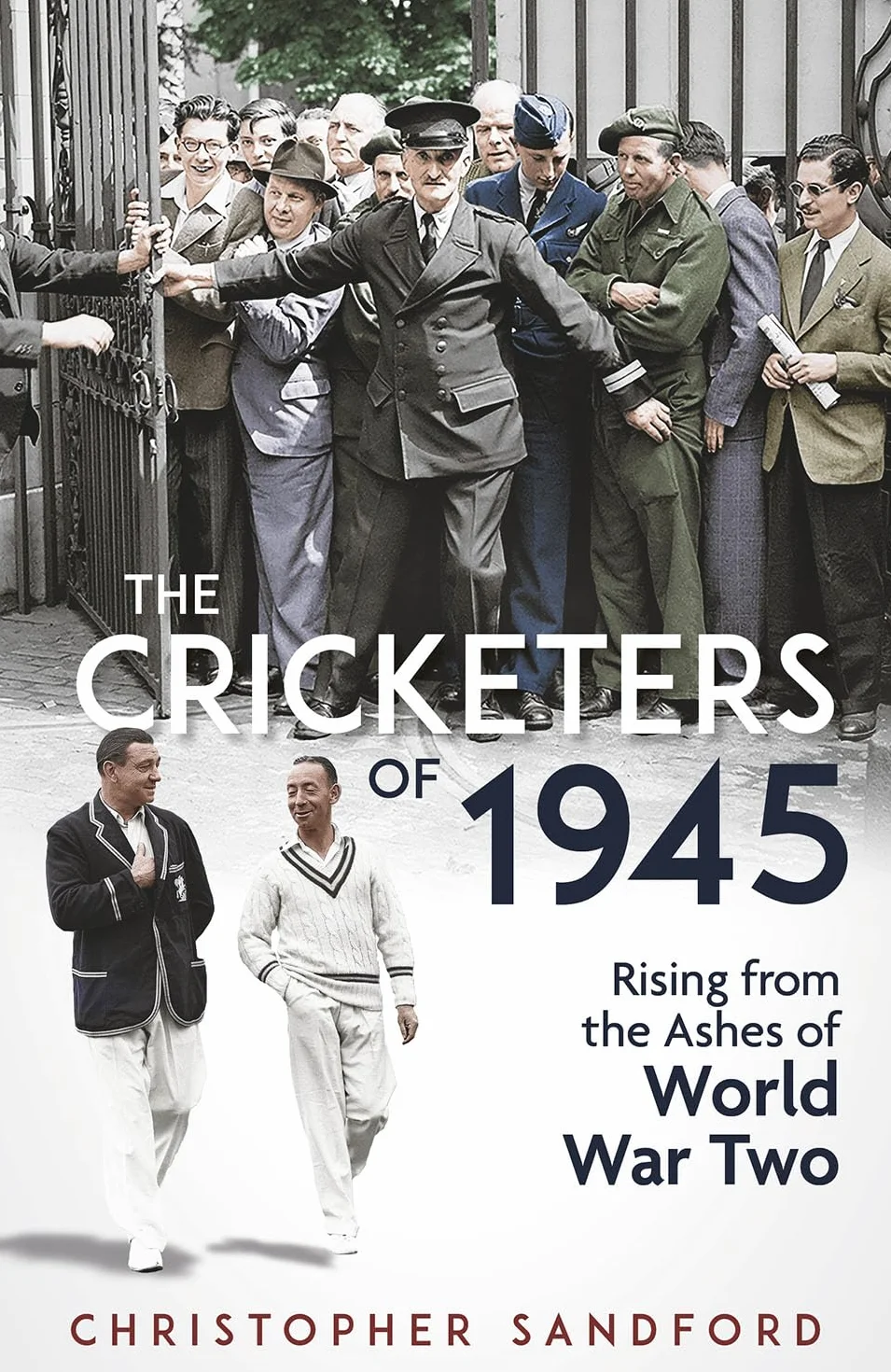 The Cricketers of 1945: Rising from the Ashes of World War Two
