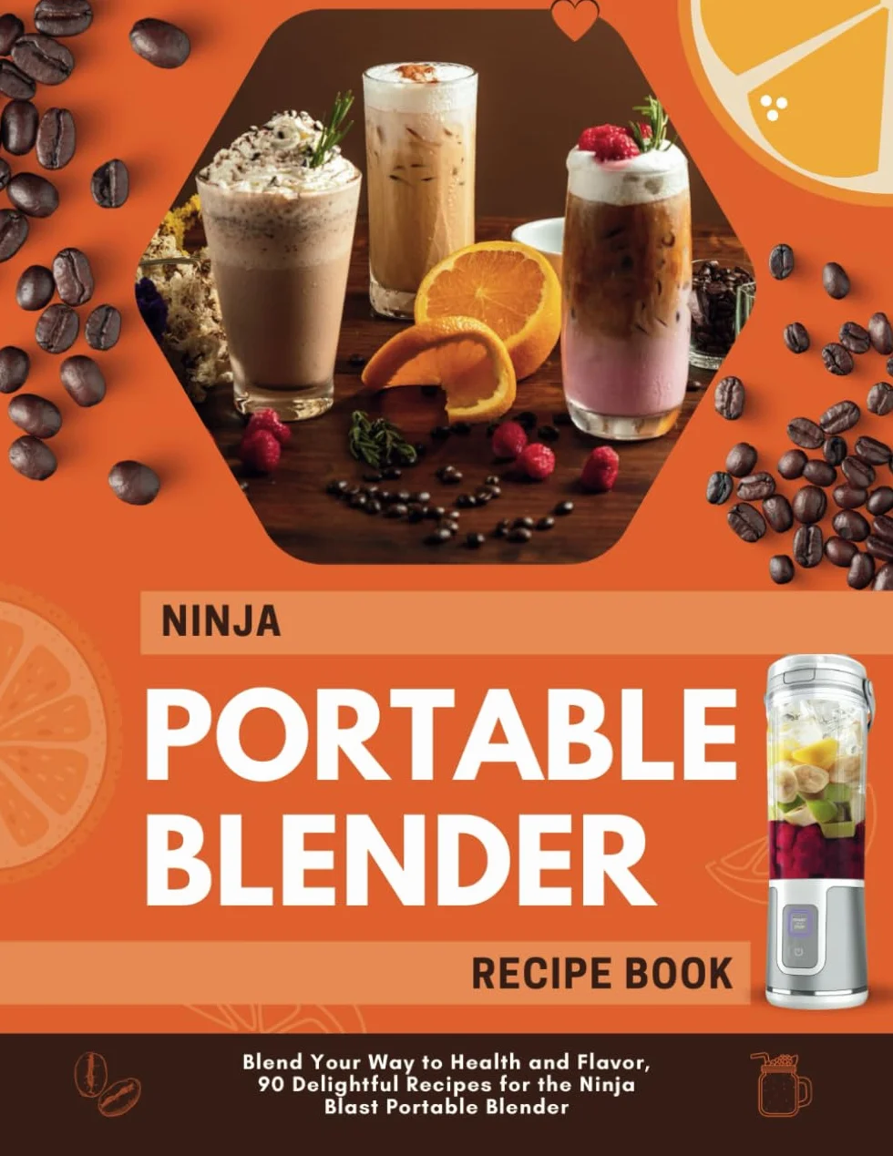 Ninja Portable Blender Recipe Book: 90 Delightful Recipes for Ninja Blast
