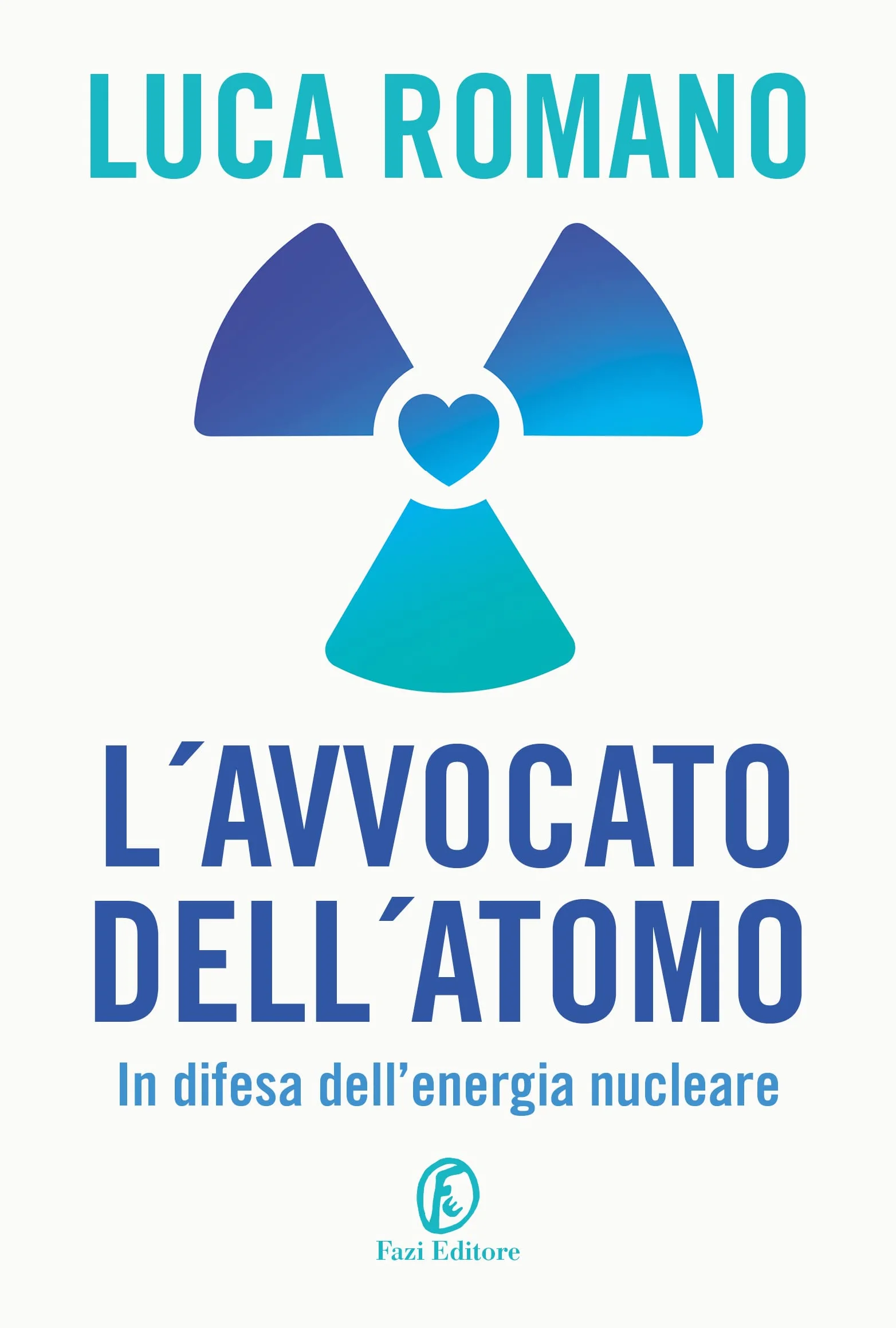 L'avvocato dell'atomo. In difesa dell'energia nucleare